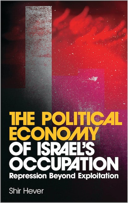 The Political Economy of Israel's Occupation
