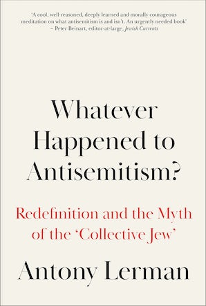 Whatever Happened to Antisemitism?