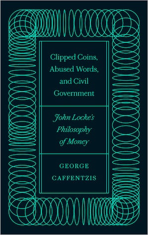 Clipped Coins, Abused Words, and Civil Government