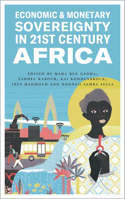 Economic and Monetary Sovereignty in 21st Century Africa